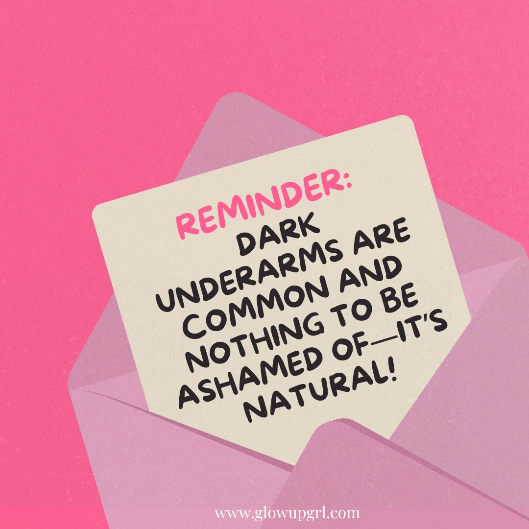 Reminder to love your underarms and embrace self-confidence with proper care and positivity.