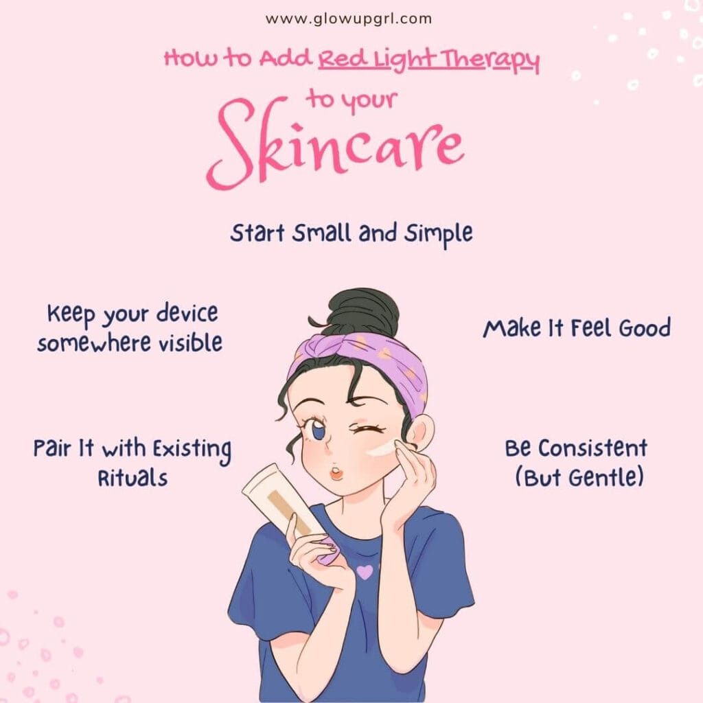 Discover how to make red light therapy part of your skincare routine with simple, consistent rituals that feel good. Start your glow-up today with tips that work.