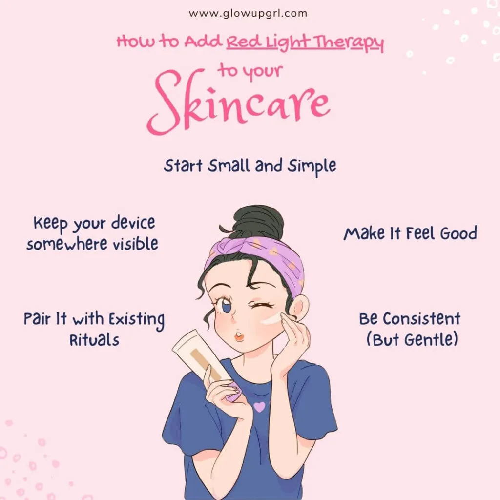 Discover how to make red light therapy part of your skincare routine with simple, consistent rituals that feel good. Start your glow-up today with tips that work.
